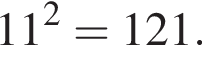 11 в квадрате = 121.