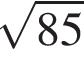  ко­рень из: на­ча­ло ар­гу­мен­та: 85 конец ар­гу­мен­та 
