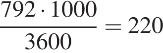  дробь: чис­ли­тель: 792 умно­жить на 1000, зна­ме­на­тель: 3600 конец дроби =220 