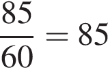  дробь: чис­ли­тель: 85, зна­ме­на­тель: 60 конец дроби =85 